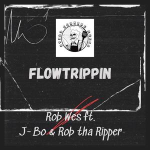 Flow Trippin (feat. J-Bo & Rob Wes) [Explicit]