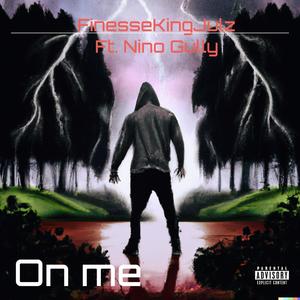 On Me (feat. Nino Gully) (Explicit)