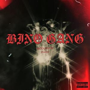 BINO GANG (feat. T-Bino & Na$tyDude) [Explicit]