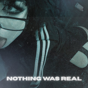 Nothing Was Real