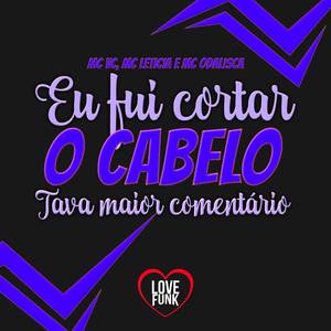 Eu Fui Cortar o Cabelo Tava Maior Comentario (Explicit)