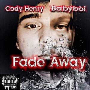 Fade away (feat. Cody Henry) [Explicit]