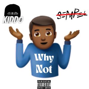 Why Not (feat. Sempel) (Explicit)