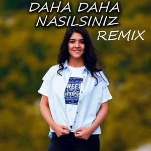 Daha Daha Nasılsınız (Remix)