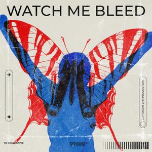 WATCH ME BLEED (Explicit)