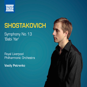 SHOSTAKOVICH, D.: Symphonies, Vol. 11 - Symphony No. 13, "Babi Yar" (Vinogradov, Royal Liverpool Philharmonic, V. Petrenko)