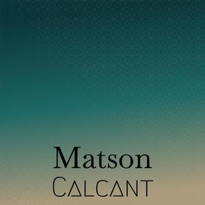 Matson Calcant