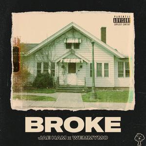 Broke (feat. Jae Ham & WemmyMo) [Explicit]