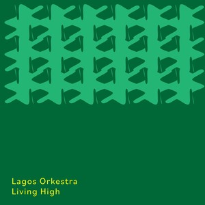 Cavendish World presents Lagos Orkestra: Living High