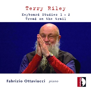 Terry Riley: Keyboard Studies 1 & 2, Tread On the Trail