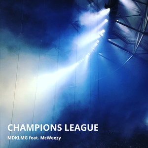 Champions League (feat. Mcweezy) [Explicit]