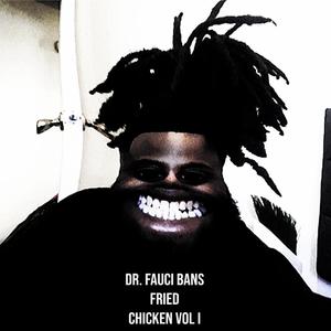 Dr. Fauci Bans Fried Chicken Vol. I (Explicit)