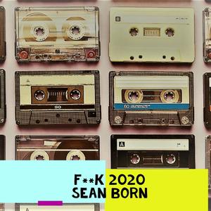 F**k 2020 ... (Explicit)