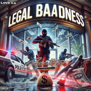 Legal Baadness (feat. Cignature) (Explicit)