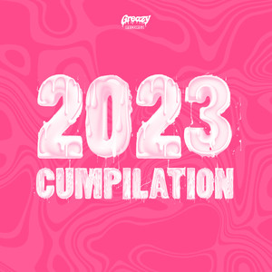 Greazy Recordz: The 2023 Cumpilation (Explicit)