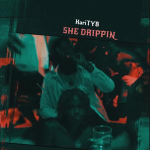 She Drippin (Explicit)
