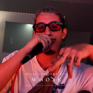 Whosk (Oasis Sessions EP12) (feat. Whosk & Dohkier) (Explicit)