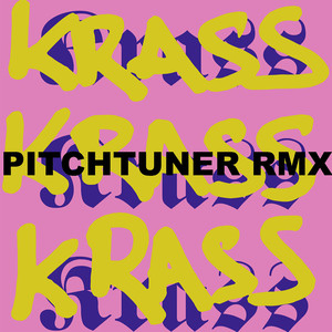 Krass Krass Krass (Pitchtuner Remix)