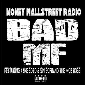 Bad Mf (feat. Kane Sozo & Sin Soprano The Mob Boss) (Explicit)