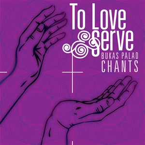 To Love and Serve Bukas Palad Chants