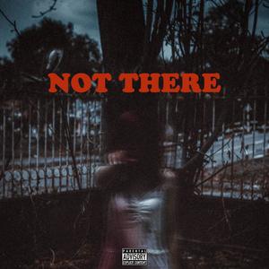 Not There (Explicit)