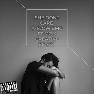 She Dont care (feat. MC the one and only & Creative Beatz) (Explicit)