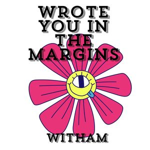Wrote You in the Margins