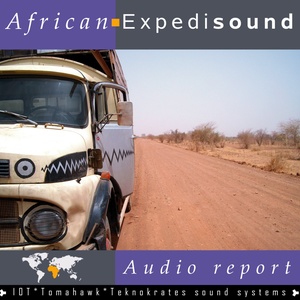 African Expedisound (Audio Report) [Tomahawk Teknokrates Sound Systems]