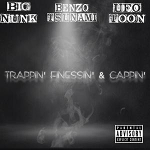 Trappin, Finessin, & Cappin (feat. Big Nunk & UFO Toon) [Explicit]