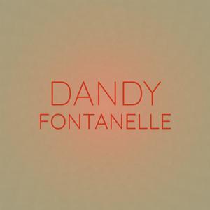 Dandy Fontanelle