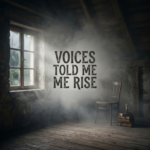 Voices Told Me Rise