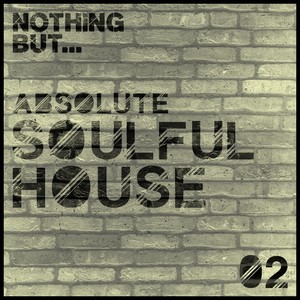 Nothing But... Absolute Soulful House, Vol. 2