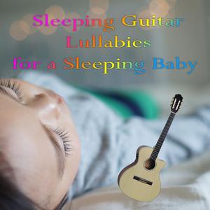 Sleeping Guitar Lullabies for a Sleeping Baby (feat. Salvatore Marletta)