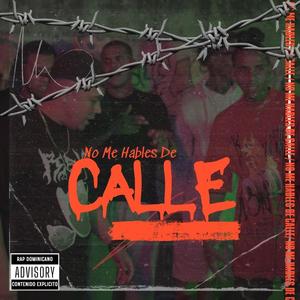 No Me Hables De calle (feat. Raffhy Aps, Geminis El Signo Mas Completo, Teka Emece, El Dema 321, El Tompo RD, MC Engel & Tommy Dilone) [Explicit]