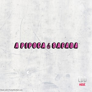 A PIPOCA É SAFADA (Explicit)