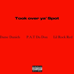 Took over ya Spot (Explicit)