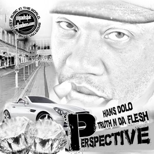 Truth 'n da Flesh: Perspective (Explicit)