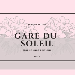 Gare du soleil (The Lounge Edition) , Vol. 2