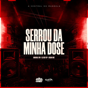 Serrou Da Minha Dose