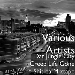 Dat Jungle City Creep Life Gone *** da Mixtape (Explicit)