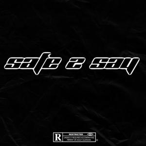 Safe 2 Say (feat. La Taie) [Explicit]