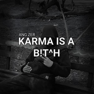 Ang.Zer - Karma Is A Bitch (Explicit)