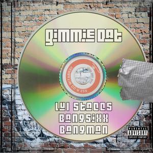 Gimmie Dat (feat. Lul staccs & Bangman) (Explicit)