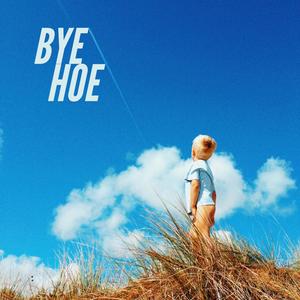 BYE HOE (Explicit)