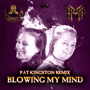 Blowing My Mind (Pat Kingston Remix)