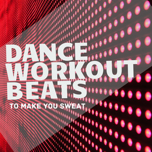 Dance Workout Beats (To Make You weat)