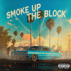 SMOKE UP THE BLOCK (Explicit)
