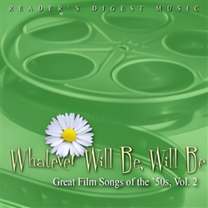 Reader's Digest Music: Whatever Will Be, Will Be: Great Film Songs Of The '50S, Vol. 2