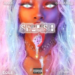 SELFISH (feat. GioVanelli) [Explicit]