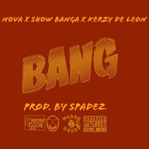 Bang(feat. Show Banga, Nova & Kerzy De Leon) (Explicit)